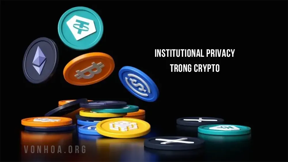institutional privacy trong crypto