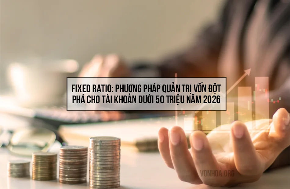 fixed ratio phuong phap quan tri von dot pha cho tai khoan duoi 50tr