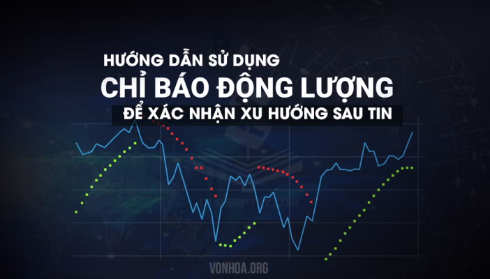 huong dan su dung chi bao dong luong de xac nhan xu huong sau tin