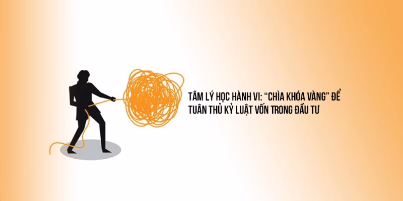 tam ly hoc hanh vi - chia khoa vang de tuan thu ky luat von trong dau tu